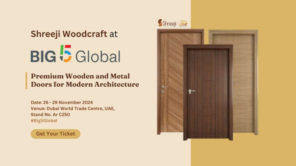 Shreeji Woodcraft at Big 5 Global 2024 Dubai – Premium Wooden and Metal Doors for Modern Architecture